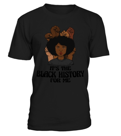 Its The Black History for Me African American T-Shirt Unisex