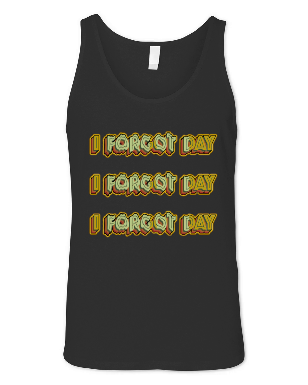 I Forgot day What Funny Unisex T-Shirt Quotes forg Unisex Jersey Tank