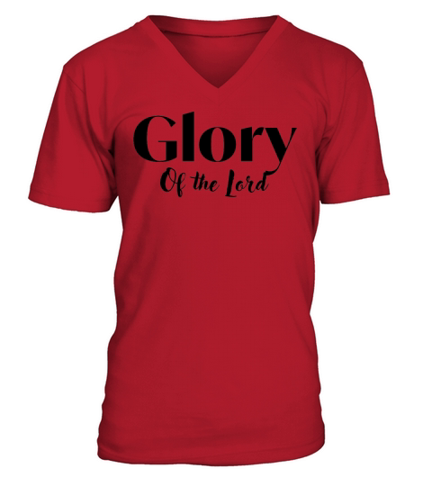 Glory of the Lord t-shirt hoodie accessories gift V-Neck T-shirt