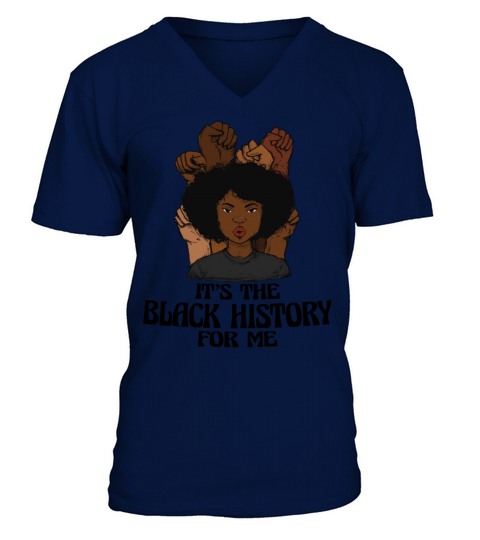 Its The Black History for Me African American V-Neck T-shirt