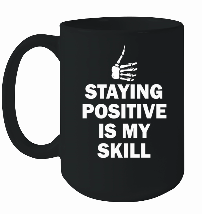 Staying Positive Is My Skill Ceramic Mug