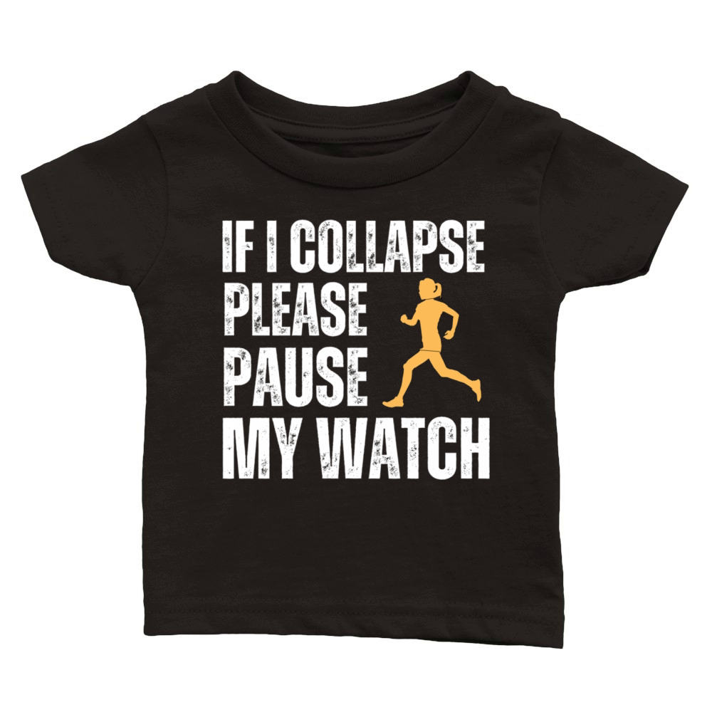 F I COLLAPSE PLEASE PAUSE MY WATCH Classic Baby Crewneck T-shirt