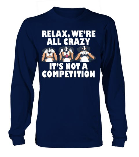 Rottweiler Dog Relax Were All Crazy Its Not A Long sleeved Unisex