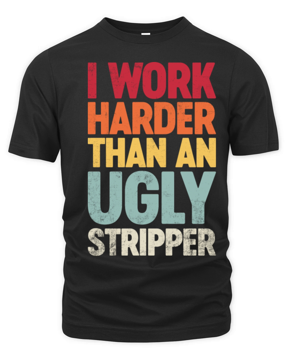 I Work Harder Than An Ugly Stripper Retro Organic Unisex T-shirt