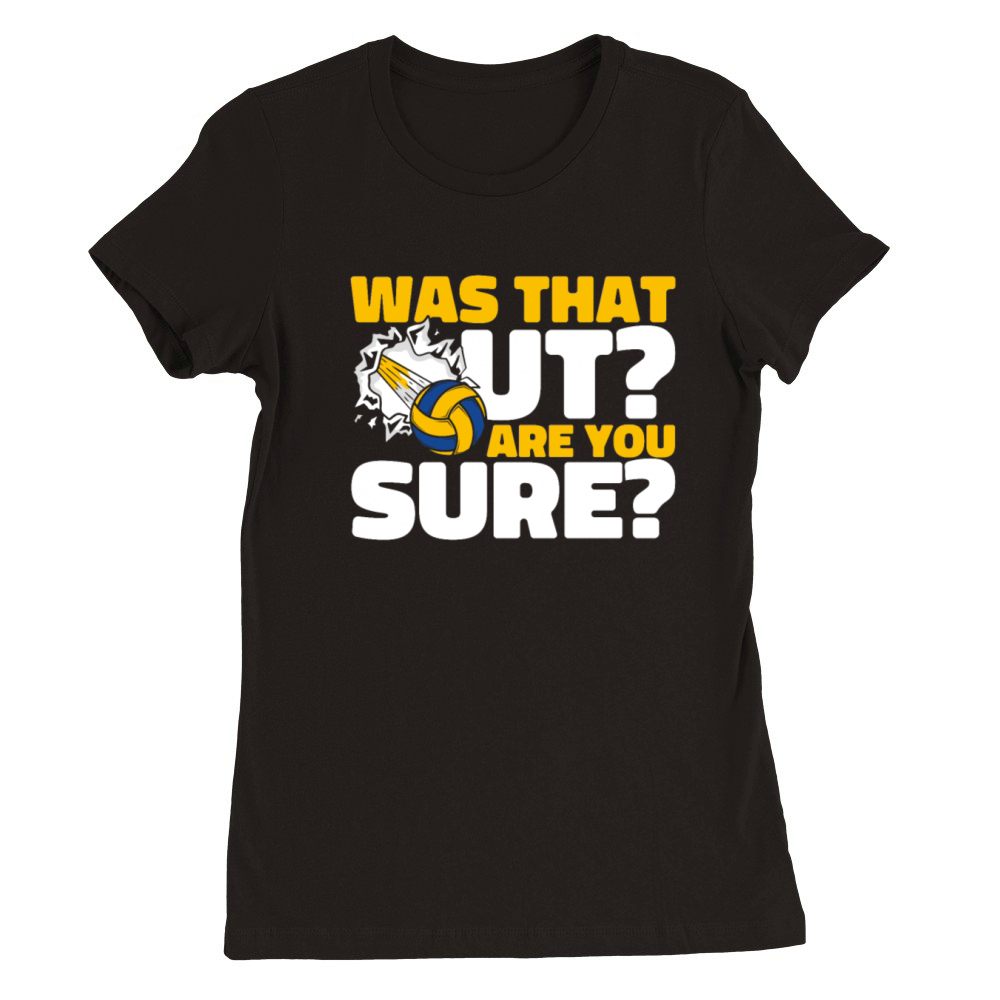 Was That Out Player Coach Team Trainer Volleyball Premium Womens Crewneck T-shirt