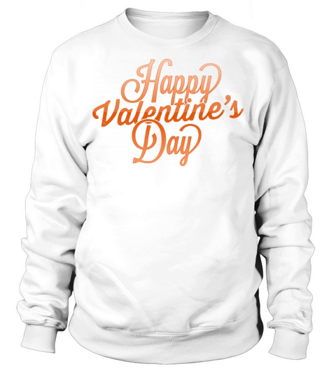 HAPPY VALENTINES DAY Sweatshirt Unisex