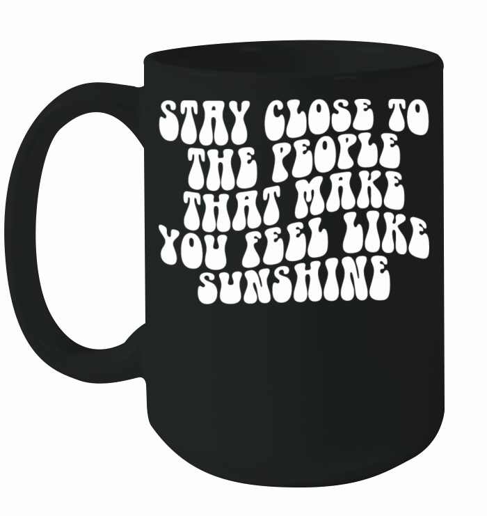 Stay Close To The People Ceramic Mug