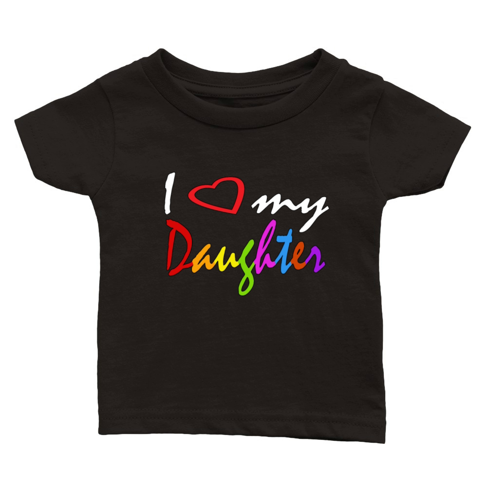 I Love My Daughter Funny Shirt Classic Baby Crewneck T-shirt