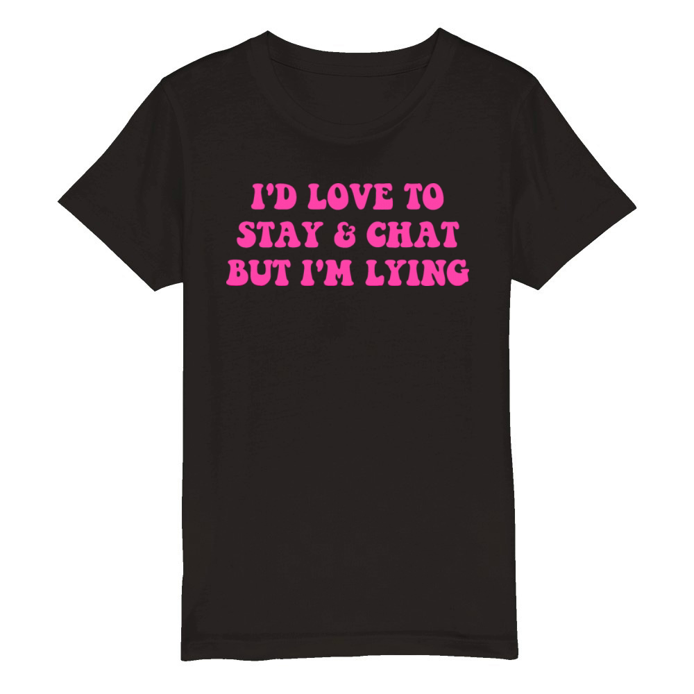 id love to stay chat but lying Organic Kids Crewneck T-shirt