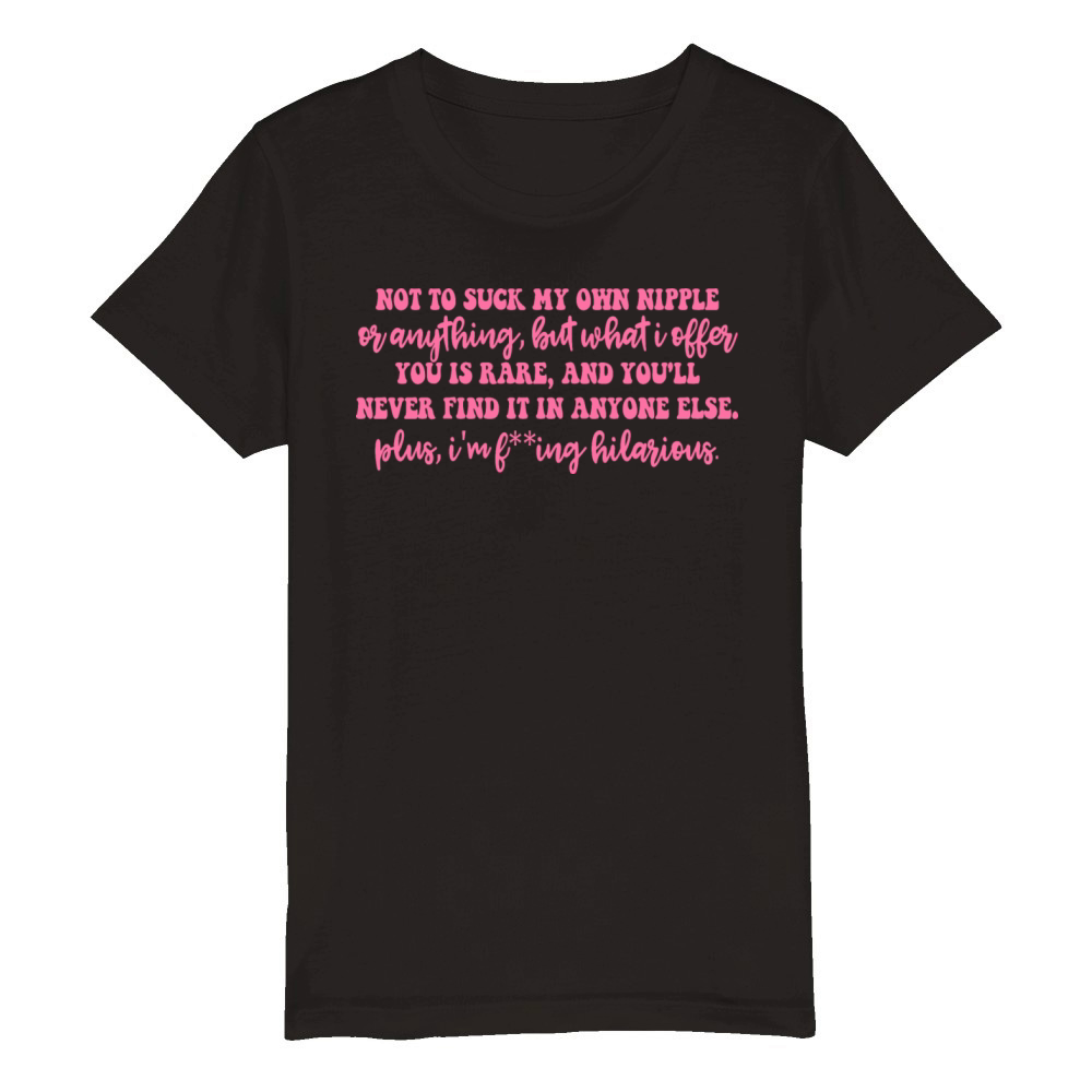 Not To Suck My Own Nipple Or Anything Organic Kids Crewneck T-shirt