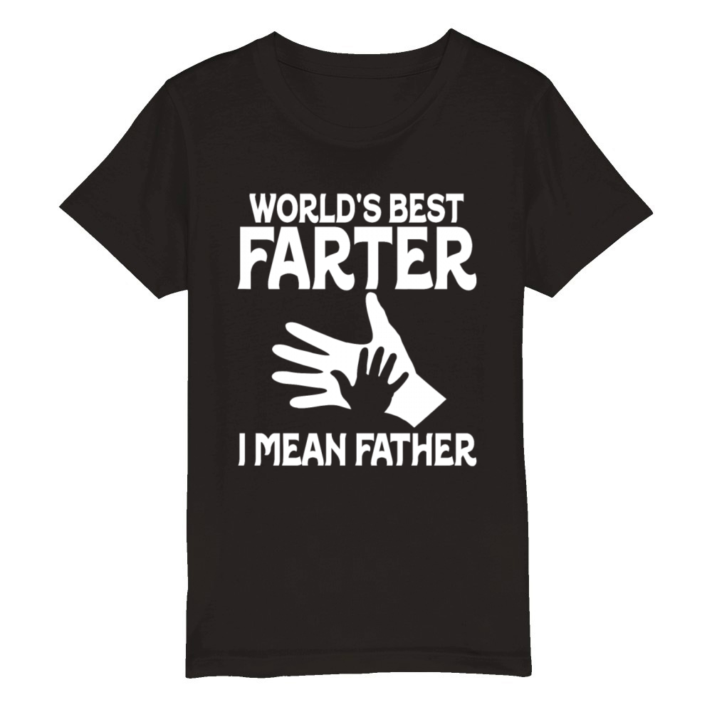 Worlds Best Farter I Mean Father Organic Kids Crewneck T-shirt