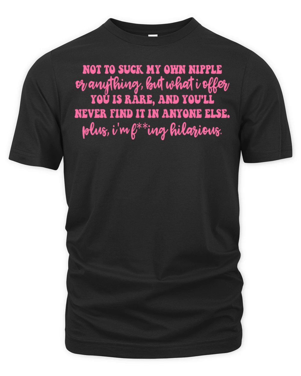 Not To Suck My Own Nipple Or Anything Organic Unisex T-shirt