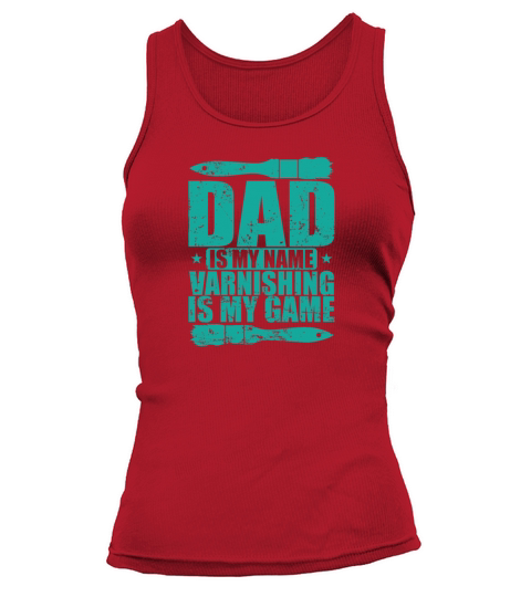 Dad is my Name Varnishing is my Game Tank top Woman
