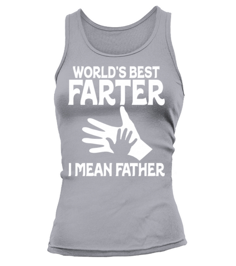 Worlds Best Farter I Mean Father Tank top Woman