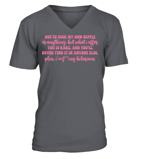Not To Suck My Own Nipple Or Anything V-Neck T-shirt