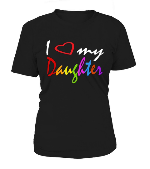I Love My Daughter Funny Shirt Women's T-Shirt