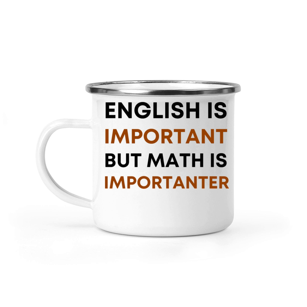 English is important but math is importanter Camping Mug