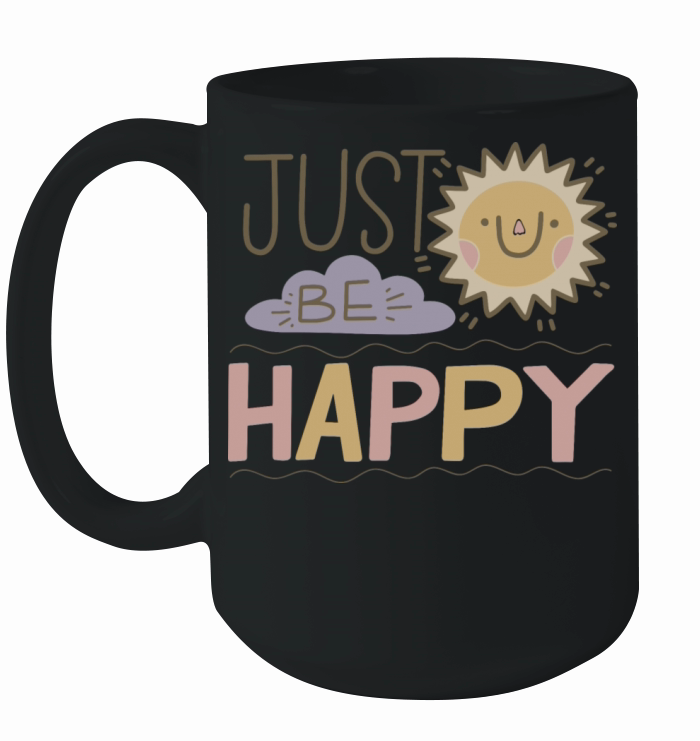 just be happy Ceramic Mug