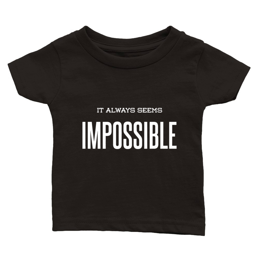 It always seem impossible Classic Baby Crewneck T-shirt