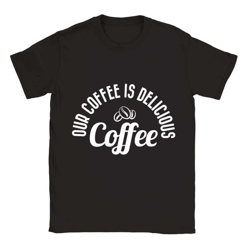 Our coffee is delicious Classic Kids Crewneck T-shirt