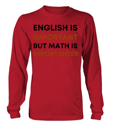 English is important but math is importanter Long sleeved Unisex