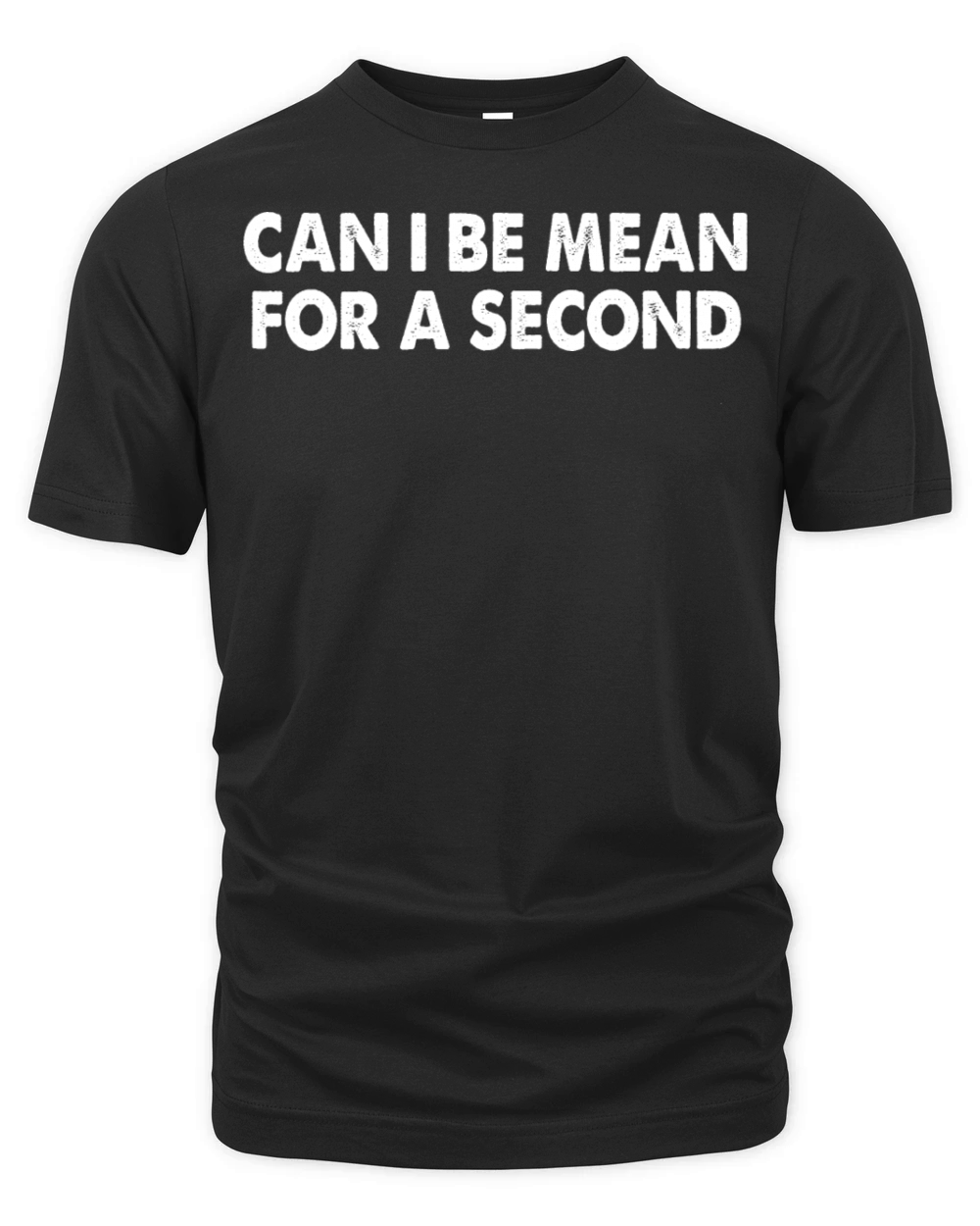 Can I Be Mean For A Second Organic Unisex T-shirt