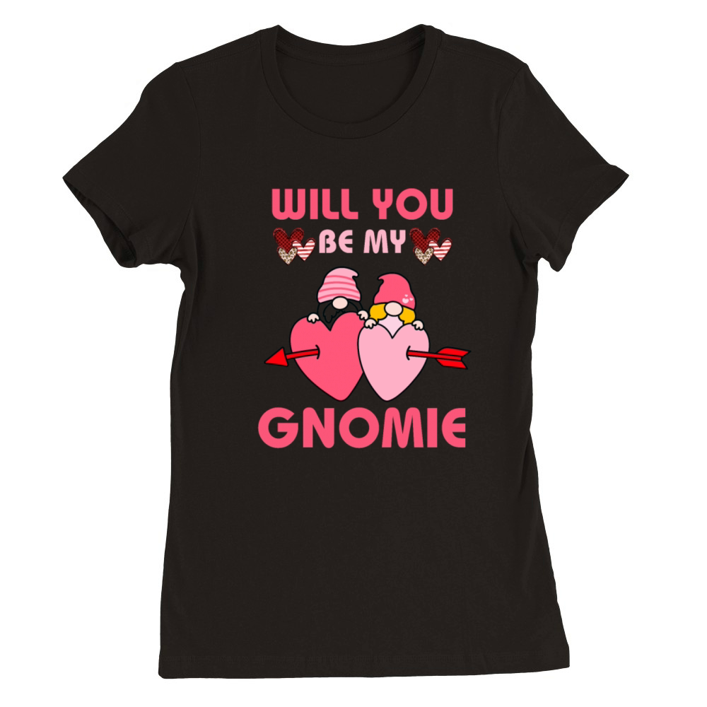 Will You Be My Gnomie Valentine Funny Quotes Premium Womens Crewneck T-shirt