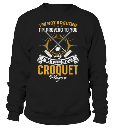 Croquet - Im proving to you why Im the best Croq Sweatshirt Unisex
