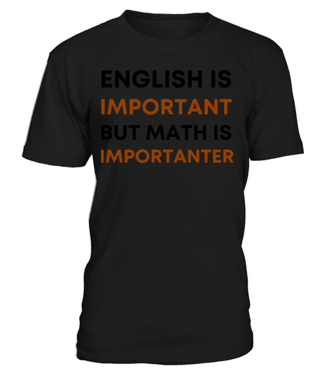 English is important but math is importanter T-Shirt Unisex