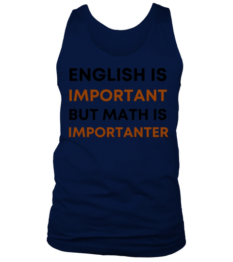 English is important but math is importanter Tank Top Unisex