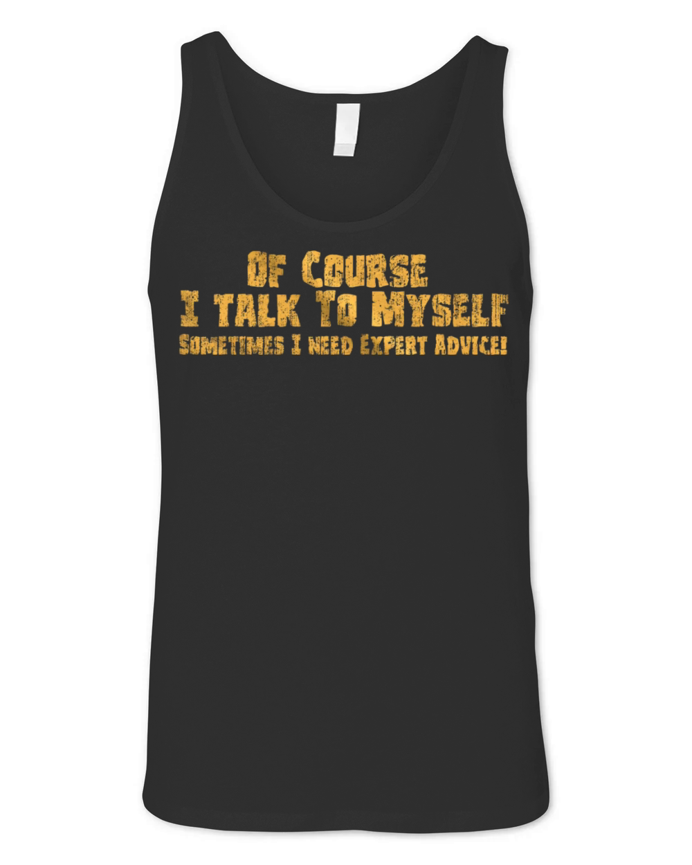 Of Course I Talk to Myself Need Expert Advice Unisex Jersey Tank