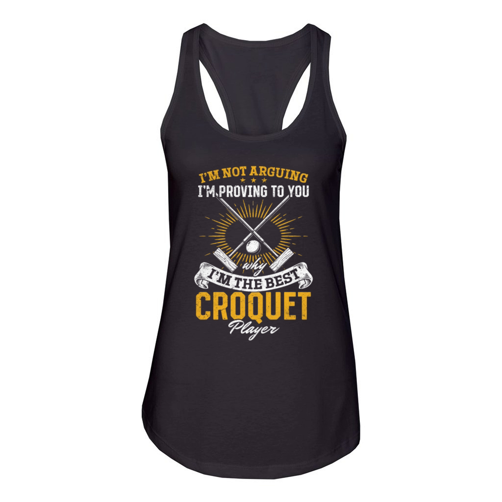 Croquet - Im proving to you why Im the best Croq Women's Racerback Tank