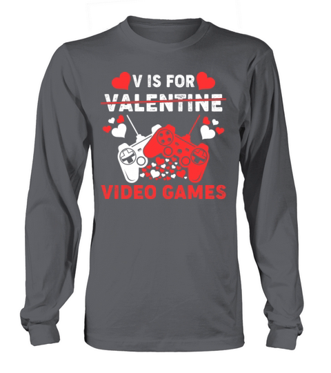 V Is For Video Games Funny Valentines Day Gamer Long sleeved Unisex