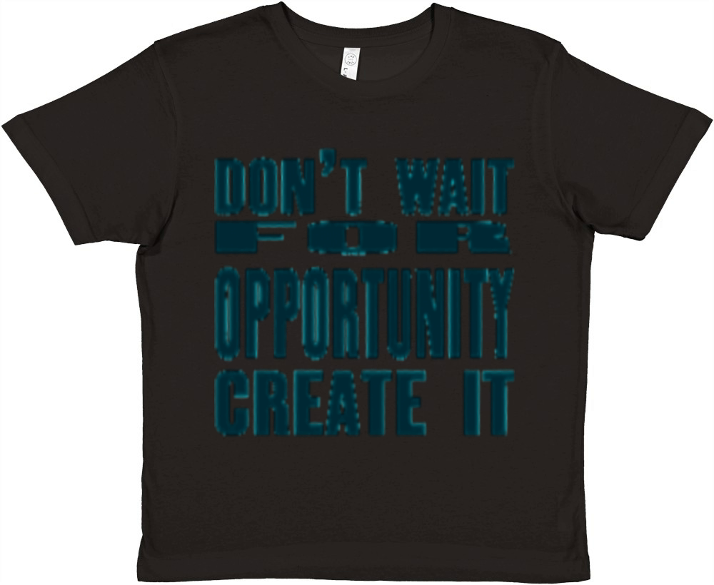 Don t Wait For Opportunity Create It Premium Kids Crewneck T-shirt