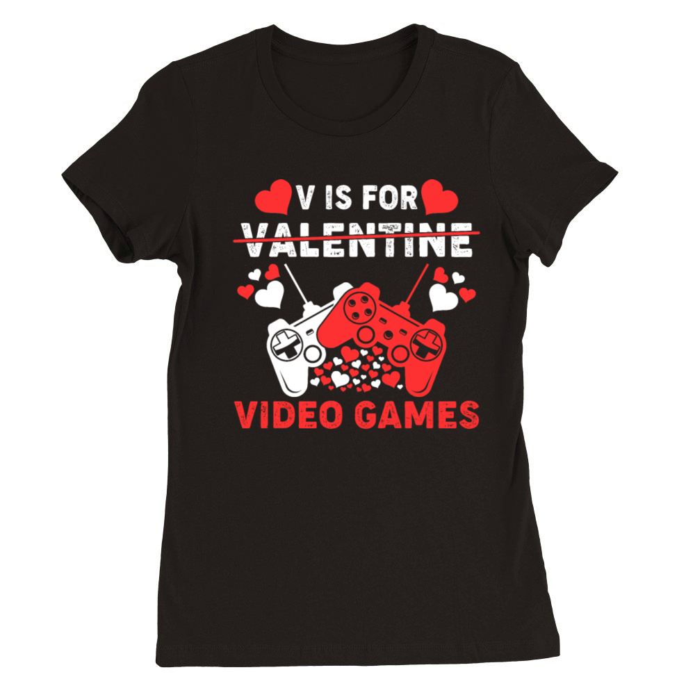 V Is For Video Games Funny Valentines Day Gamer Premium Womens Crewneck T-shirt