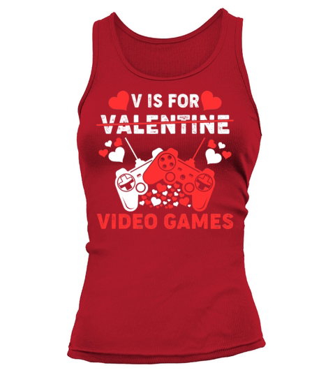 V Is For Video Games Funny Valentines Day Gamer Tank top Woman