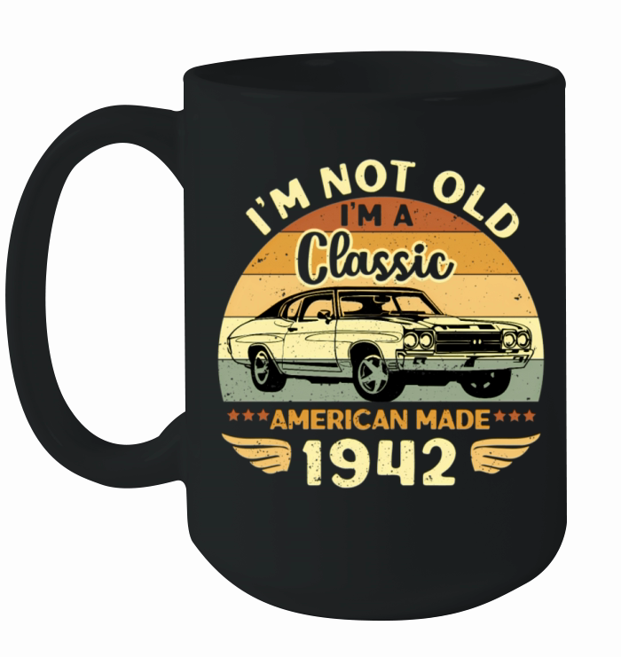 1942 Car Im Not Old Im A 1942 Ceramic Mug