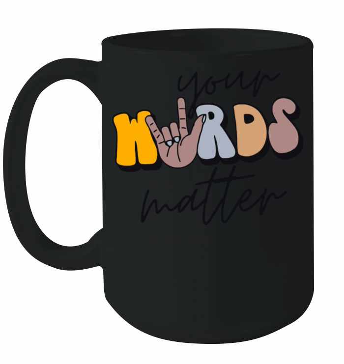 Your Words Matter Ceramic Mug