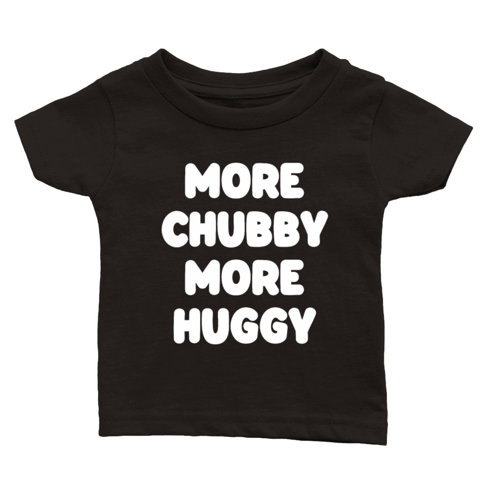 More Chubby More Huggy Classic Baby Crewneck T-shirt