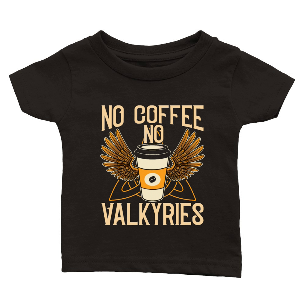 Valkyries No Coffee No Norse Viking Coffee Lover Classic Baby Crewneck T-shirt