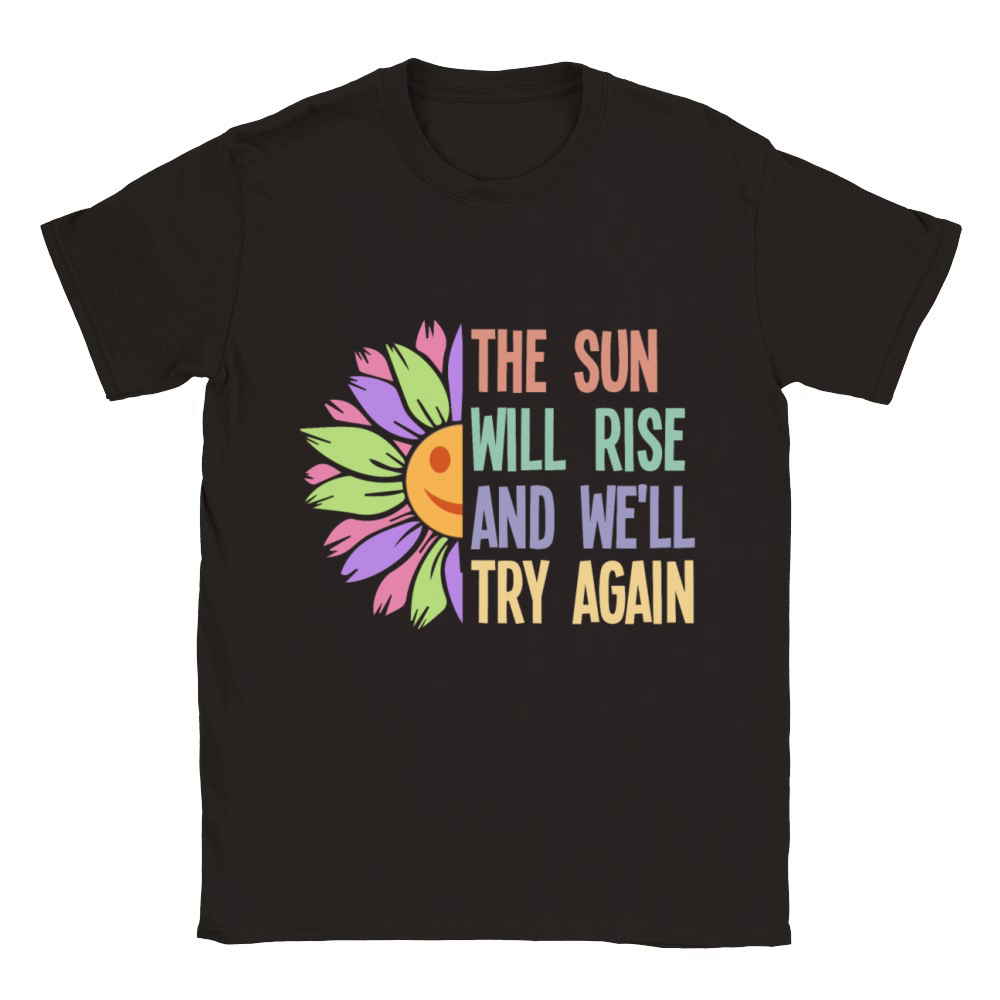 The Sun Will Rise And We Will Try Again Classic Kids Crewneck T-shirt