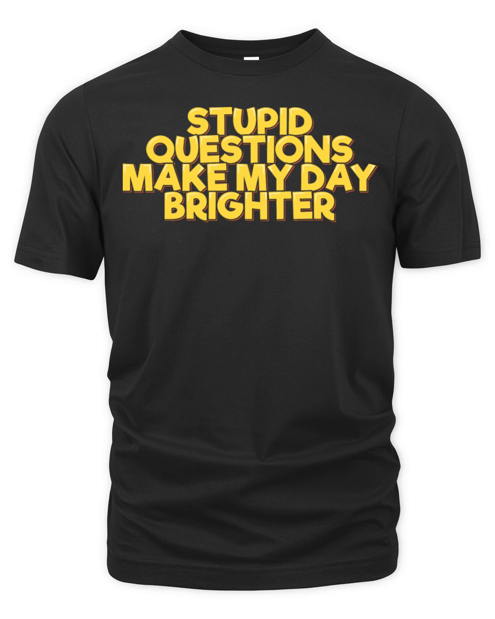 Stupid Questions Make My Day Brighter Organic Unisex T-shirt