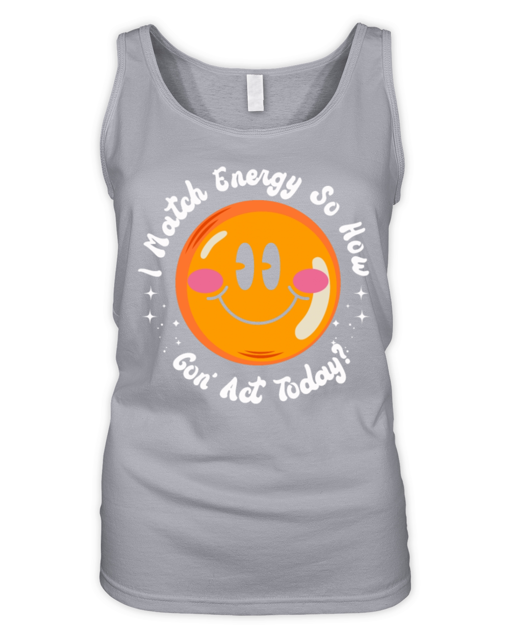 I Match Energy So How We Gon Organic Women's Tank Top