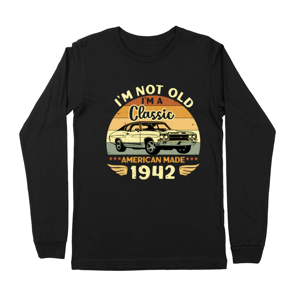 1942 Car Im Not Old Im A 1942 Premium Long Sleeve