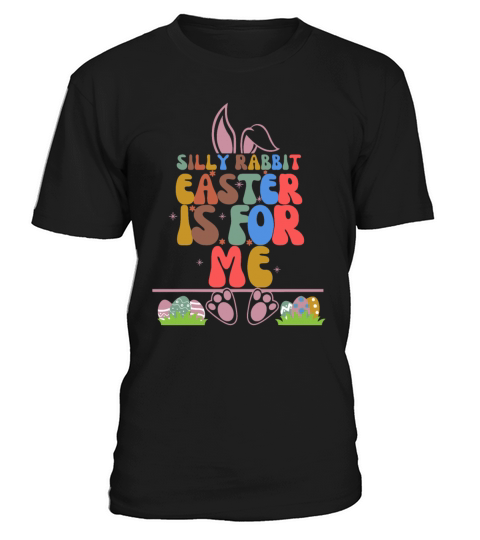 Silly Rabbit Easter Is For Me T-Shirt Unisex