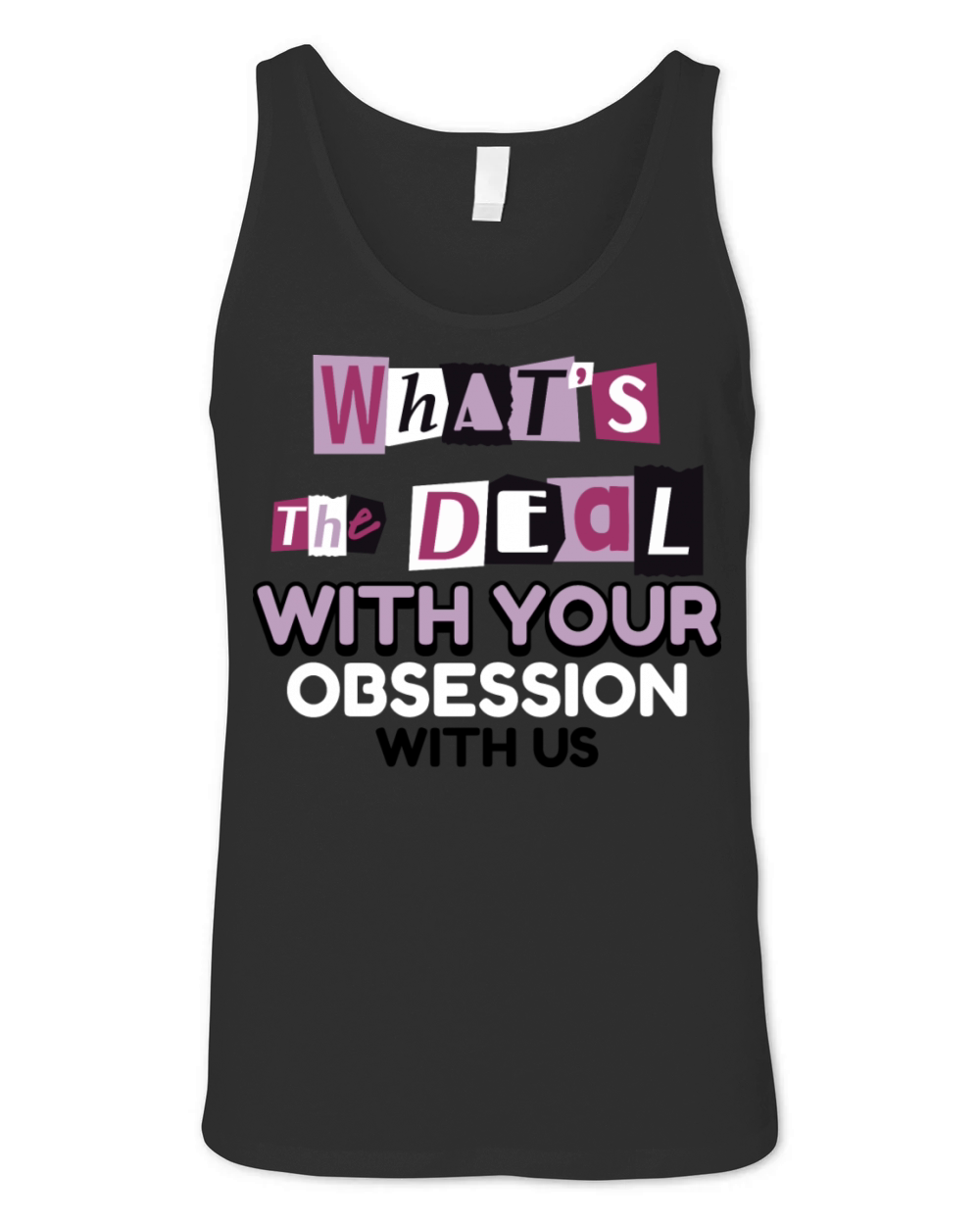 What s the Deal With Your Obsession With Me Unisex Jersey Tank