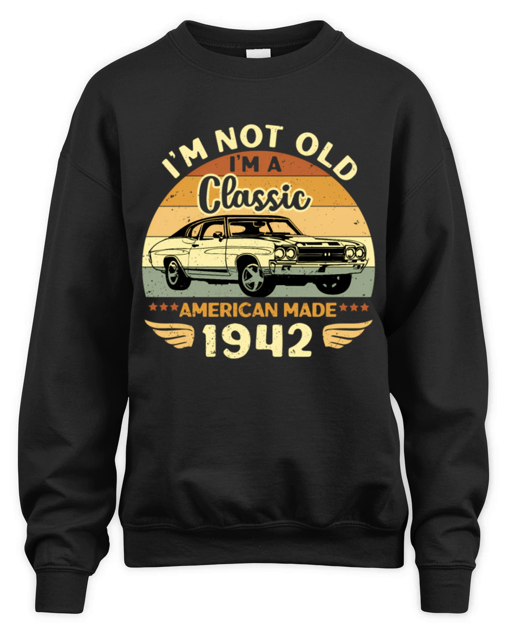 1942 Car Im Not Old Im A 1942 Unisex Premium Crewneck Sweatshirt