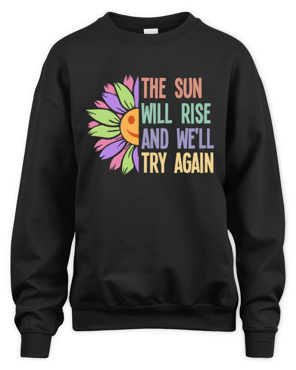 The Sun Will Rise And We Will Try Again Unisex Premium Crewneck Sweatshirt