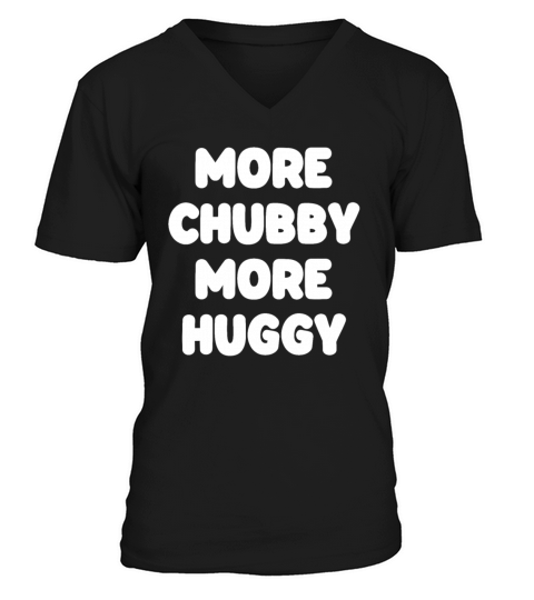 More Chubby More Huggy V-Neck T-shirt