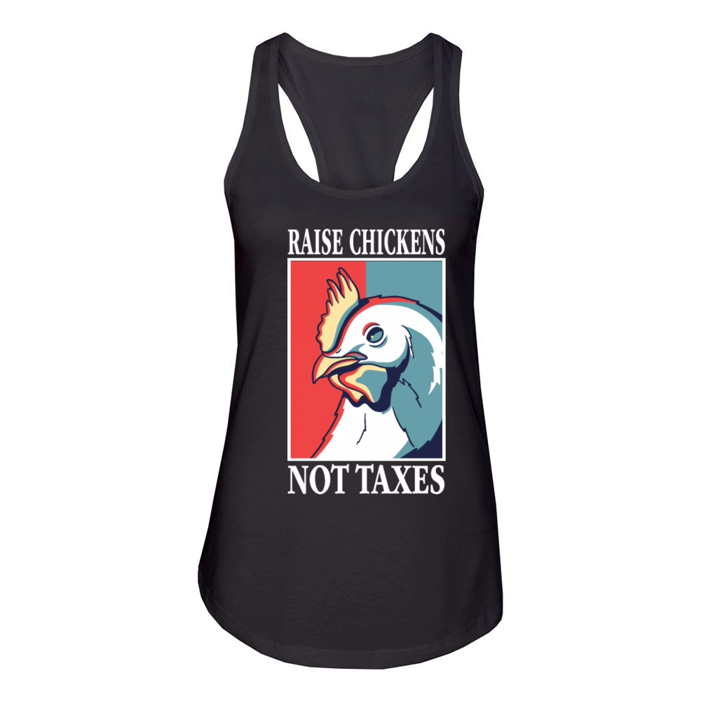 Libertarian Raise Chickens Not Taxes Ranch Women's Racerback Tank